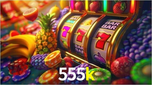 Descubra o Mundo do Cassino Online com 555k